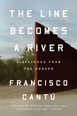 Book cover of "The Line Becomes a River" by Francisco Cantu