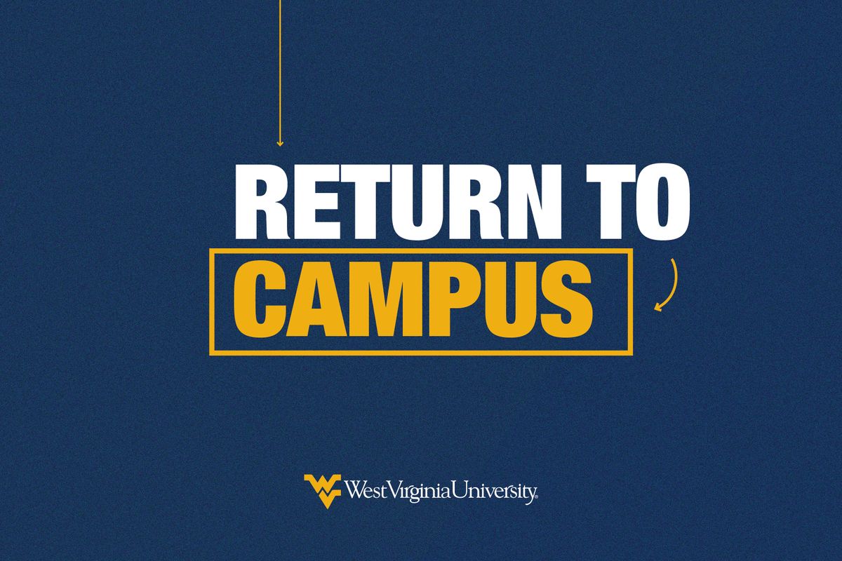 A gold and blue graphic with the words Return To Campus and West Virginia University